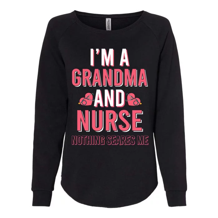 Im A Grandma And Nurse Nothing Scares Me Gift Womens California Wash Sweatshirt