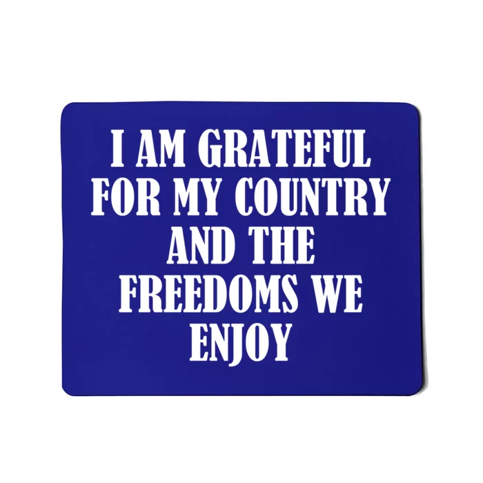 I Am Grateful For My Country And The Freedoms We Enjoy Gift Mousepad