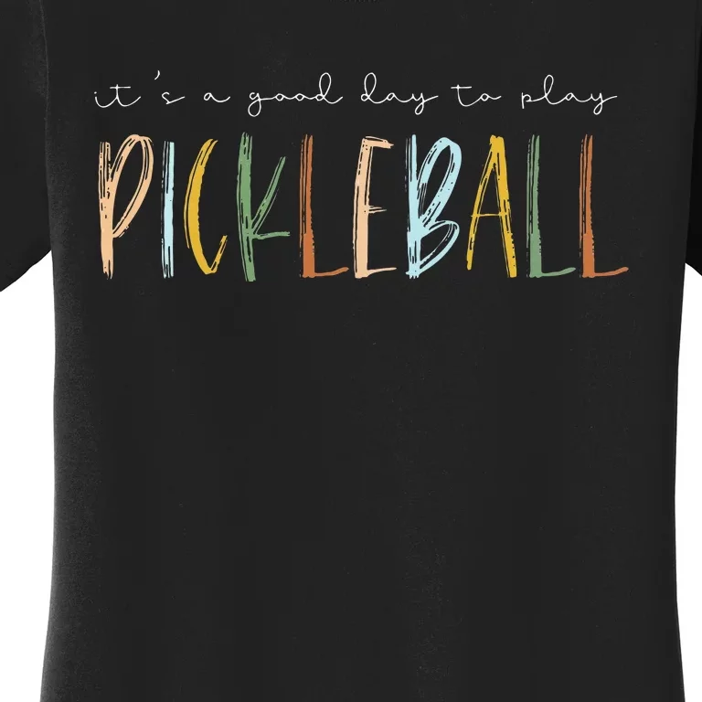 It's A Good Days To Play Pickleball Dink Player Pickleball Women's T-Shirt