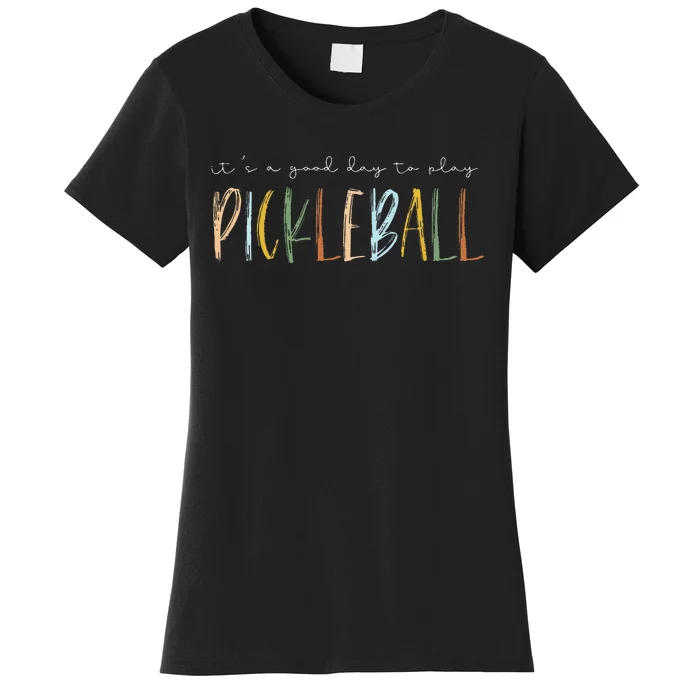 It's A Good Days To Play Pickleball Dink Player Pickleball Women's T-Shirt