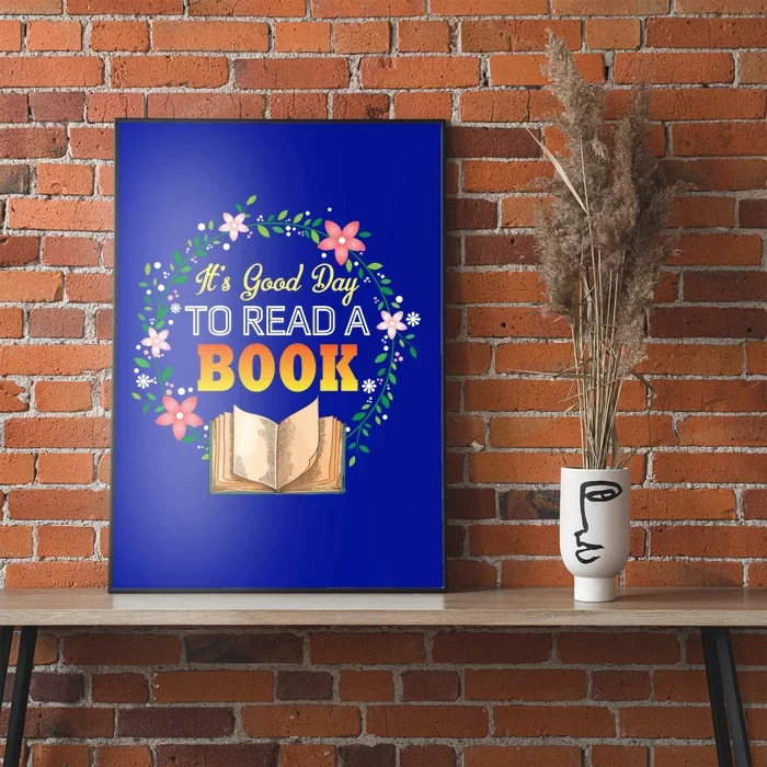 It's A Good Day To Read A Book Flowers Happy Book Lovers Day Gift Poster