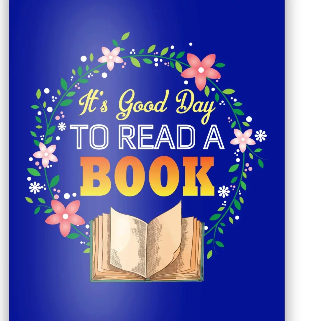 It's A Good Day To Read A Book Flowers Happy Book Lovers Day Gift Poster