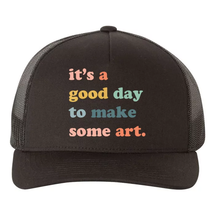 It's A Good Day To Make Art, Artist, Art Maker, Art Lovers Yupoong Adult 5-Panel Trucker Hat