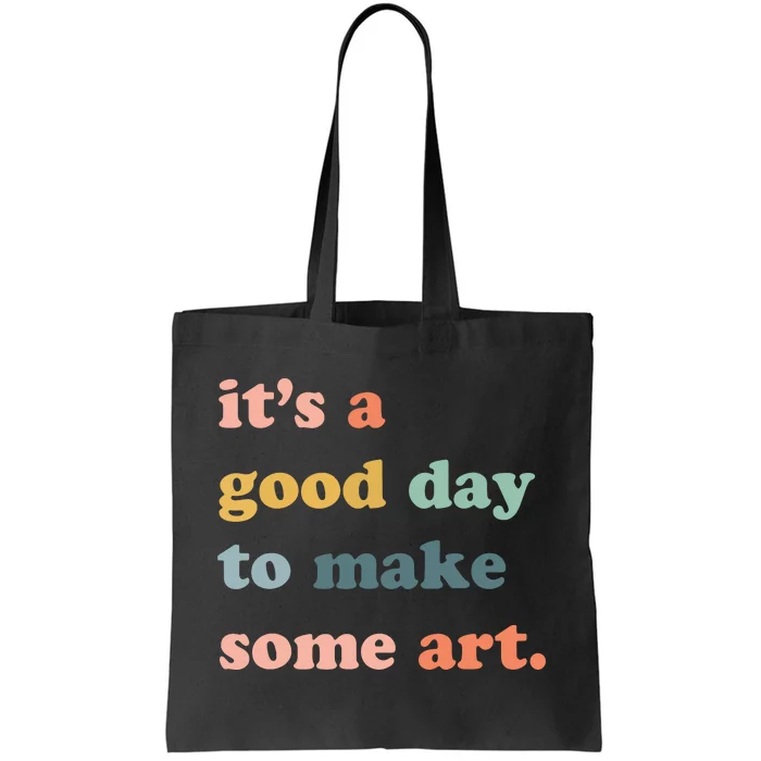 It's A Good Day To Make Art, Artist, Art Maker, Art Lovers Tote Bag