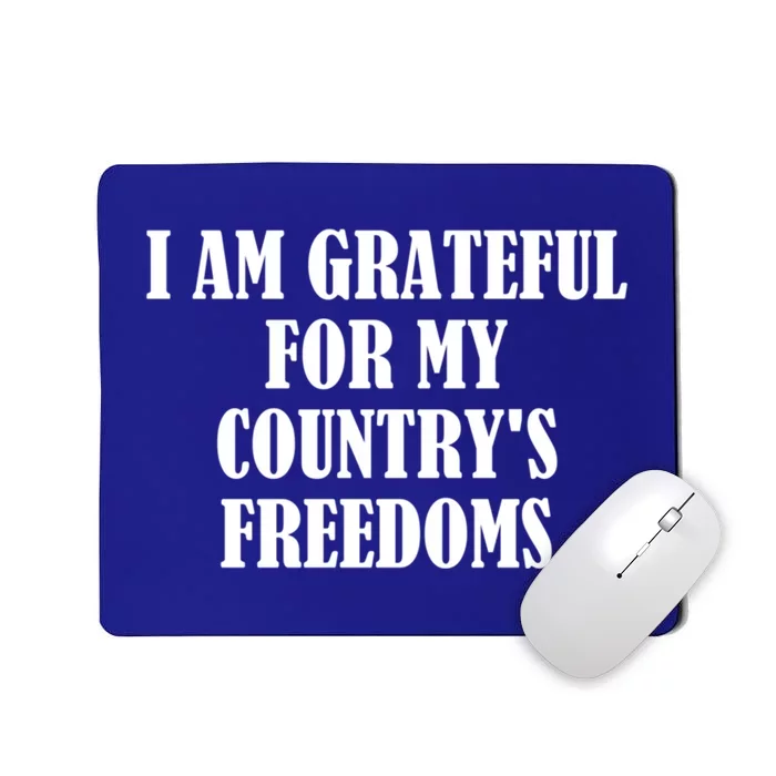 I Am Grateful For My Country's Freedoms Great Gift Mousepad