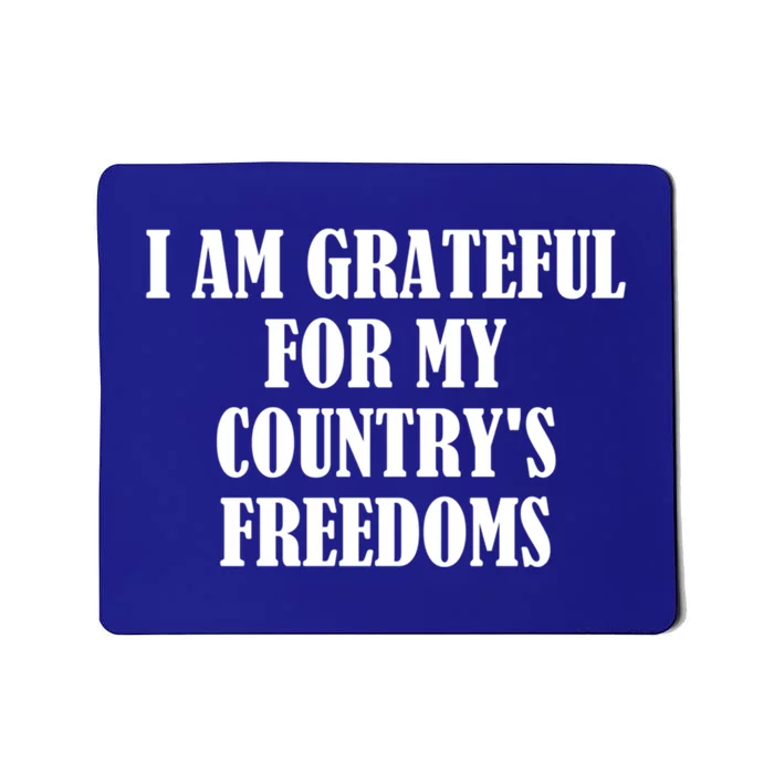 I Am Grateful For My Country's Freedoms Great Gift Mousepad