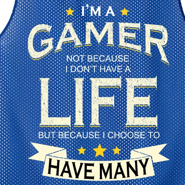 I'm A Gamer Not Because I Don't Have A Life But I Have Many Mesh Reversible Basketball Jersey Tank