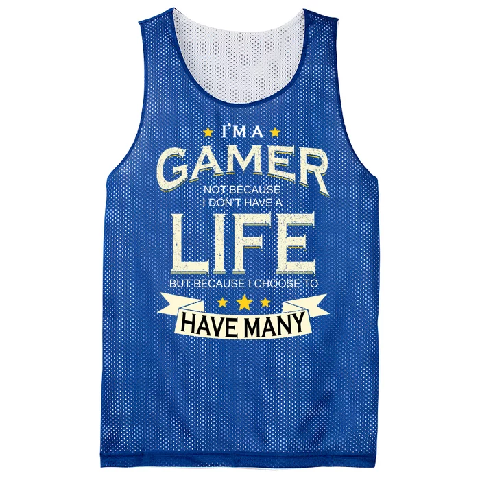 I'm A Gamer Not Because I Don't Have A Life But I Have Many Mesh Reversible Basketball Jersey Tank