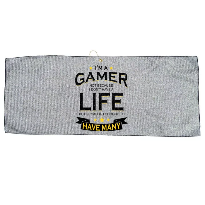 I'm A Gamer Not Because I Don't Have A Life But I Have Many Large Microfiber Waffle Golf Towel