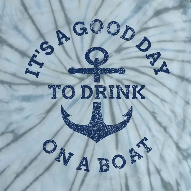 ItS A Good Day To Drink On A Boat Lake Day Drinking Tie-Dye T-Shirt