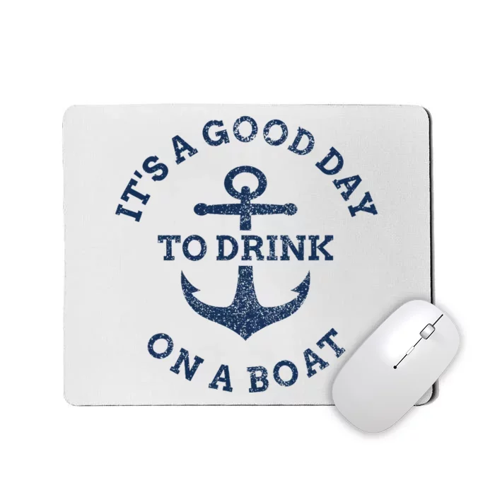 ItS A Good Day To Drink On A Boat Lake Day Drinking Mousepad