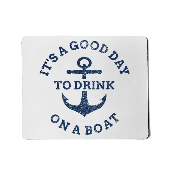 ItS A Good Day To Drink On A Boat Lake Day Drinking Mousepad