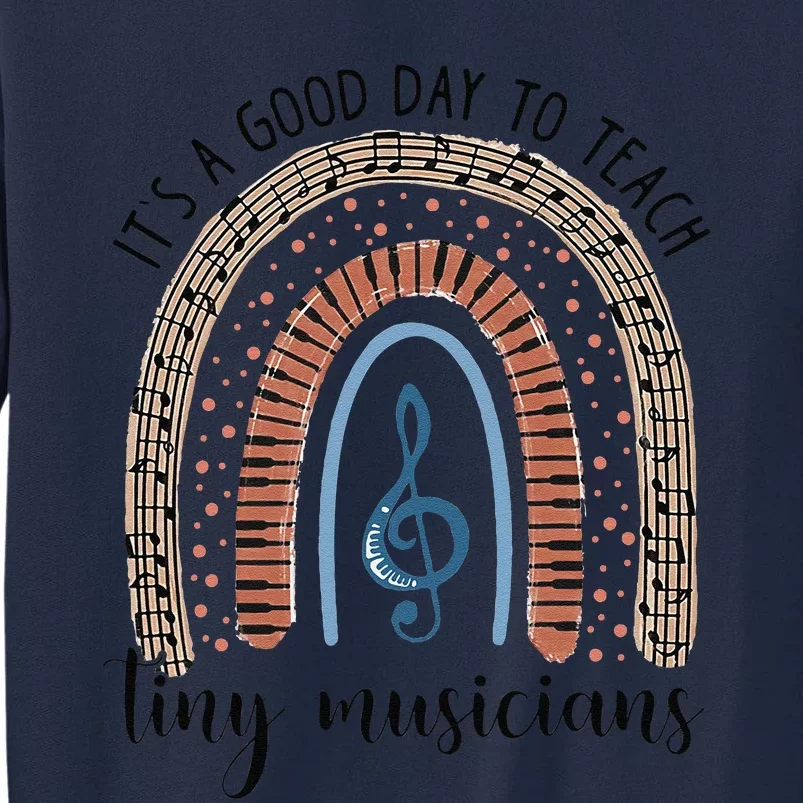 Its A Good Day To Teach Tiny Musicians Music Teacher Rainbow Tall Sweatshirt