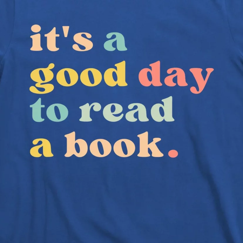 It's A Good Day To Read A Book Gift T-Shirt