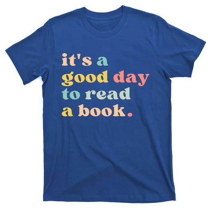 It's A Good Day To Read A Book Gift T-Shirt