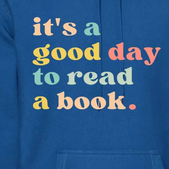 It's A Good Day To Read A Book Gift Premium Hoodie