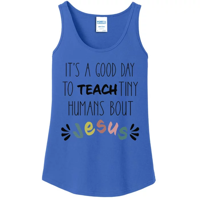 ItS A Good Day To Teach Tiny Humans About Jesus Ladies Essential Tank