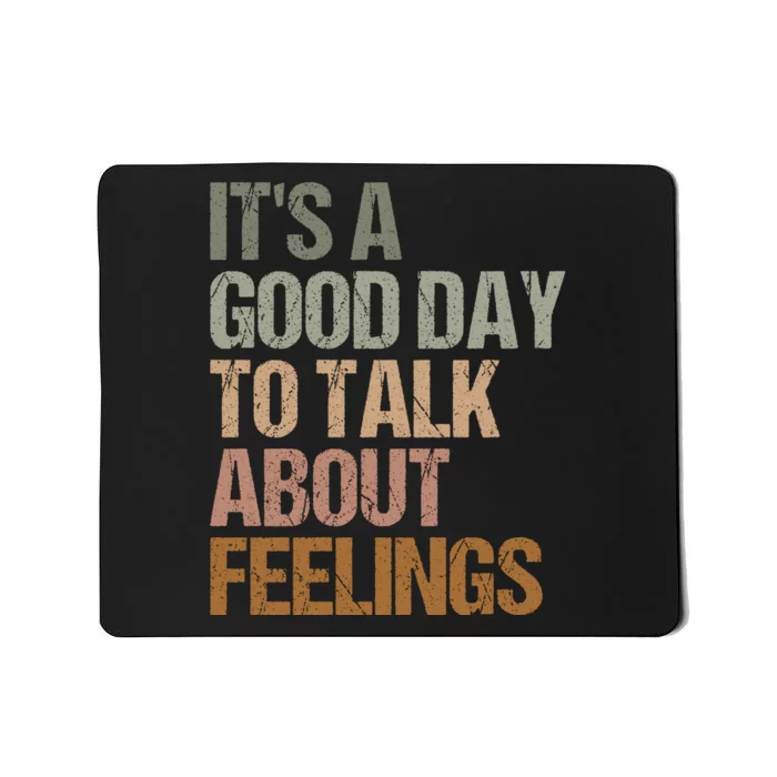 Its A Good Day To Talk About Feelings Funny Mental Health Awareness Mousepad