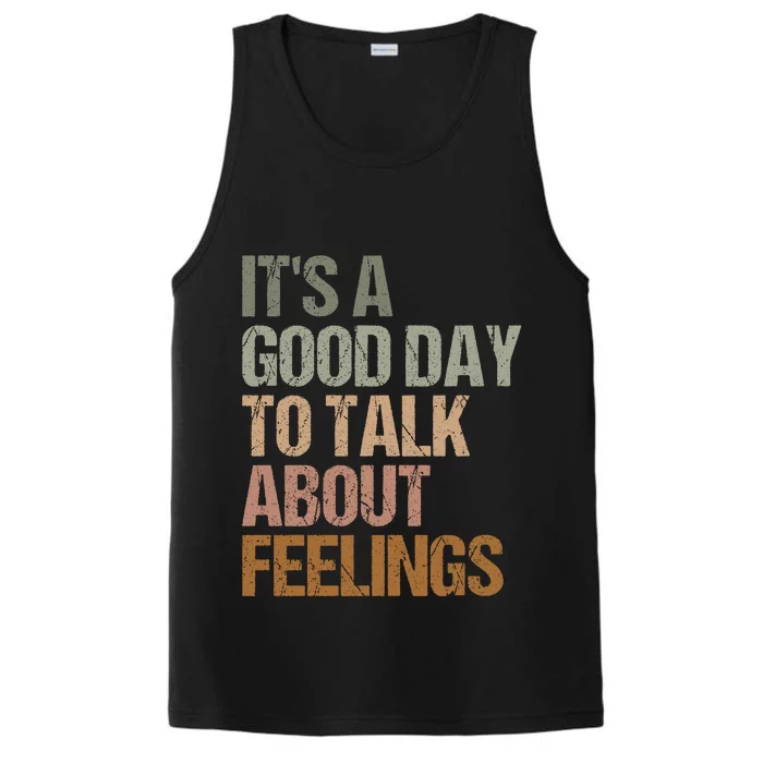 Its A Good Day To Talk About Feelings Funny Mental Health Awareness Performance Tank