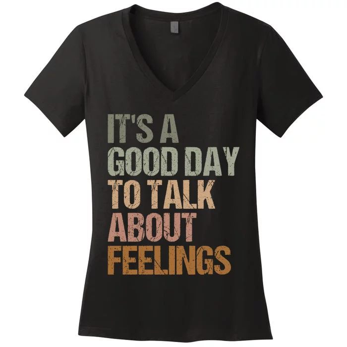 Its A Good Day To Talk About Feelings Funny Mental Health Awareness Women's V-Neck T-Shirt