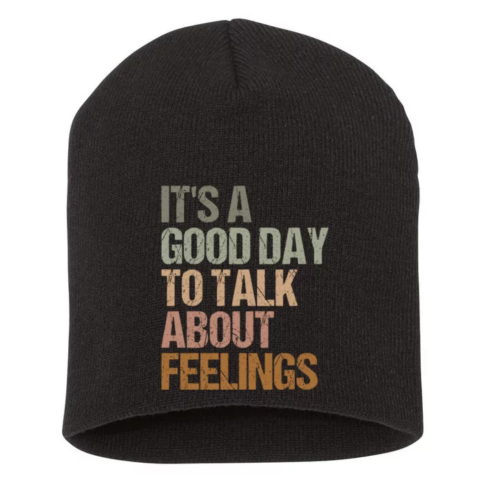 Its A Good Day To Talk About Feelings Funny Mental Health Awareness Short Acrylic Beanie