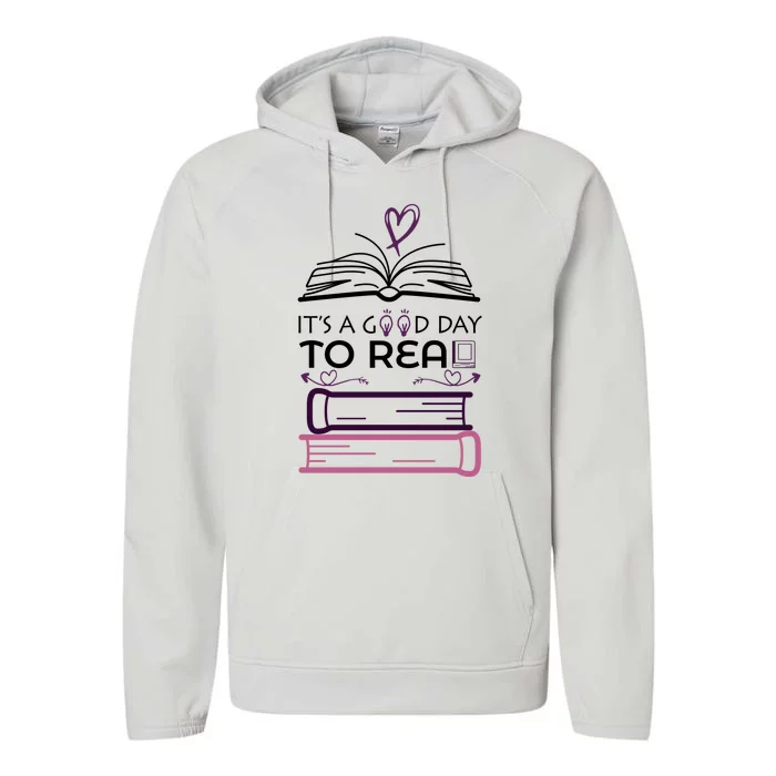 It's A Good Day To Read Book Lovers Gift Performance Fleece Hoodie