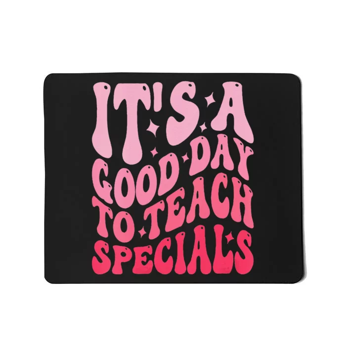 ItS A Good Day To Teach Specials Mousepad