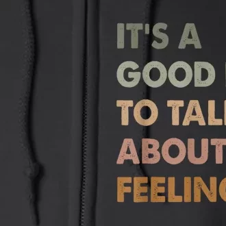 Its A Good Day To Talk About Feelings Funny Mental Health Awareness Full Zip Hoodie