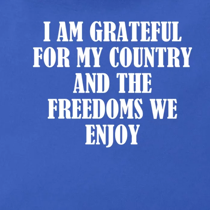 I Am Grateful For My Country And The Freedoms We Enjoy Great Gift Zip Tote Bag