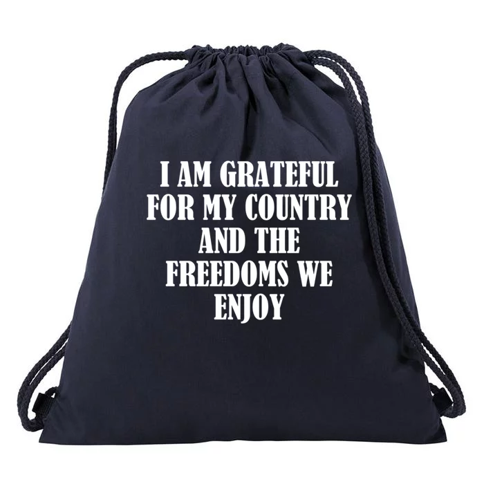 I Am Grateful For My Country And The Freedoms We Enjoy Great Gift Drawstring Bag