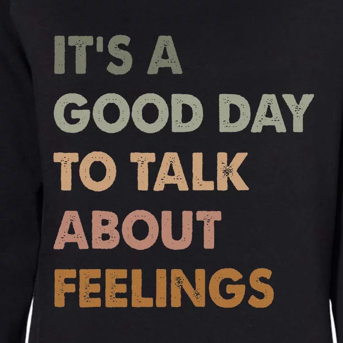 ItS A Good Day To Talk About Feelings Womens California Wash Sweatshirt