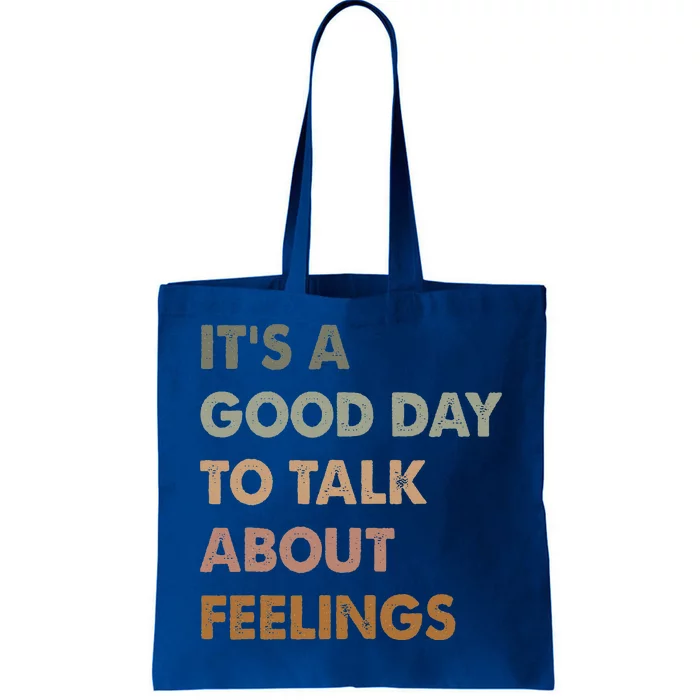 ItS A Good Day To Talk About Feelings Tote Bag