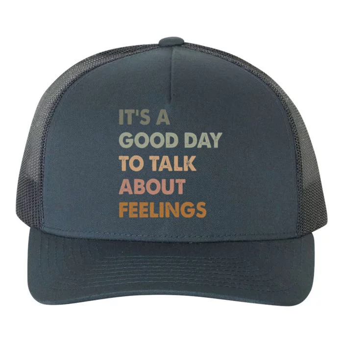 ItS A Good Day To Talk About Feelings Yupoong Adult 5-Panel Trucker Hat