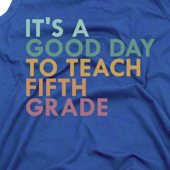 Its A Good Day To Teach Fifth Grade 5Th Grade Teacher Gift Tank Top