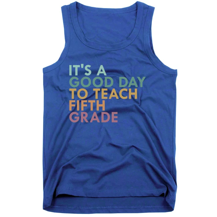 Its A Good Day To Teach Fifth Grade 5Th Grade Teacher Gift Tank Top