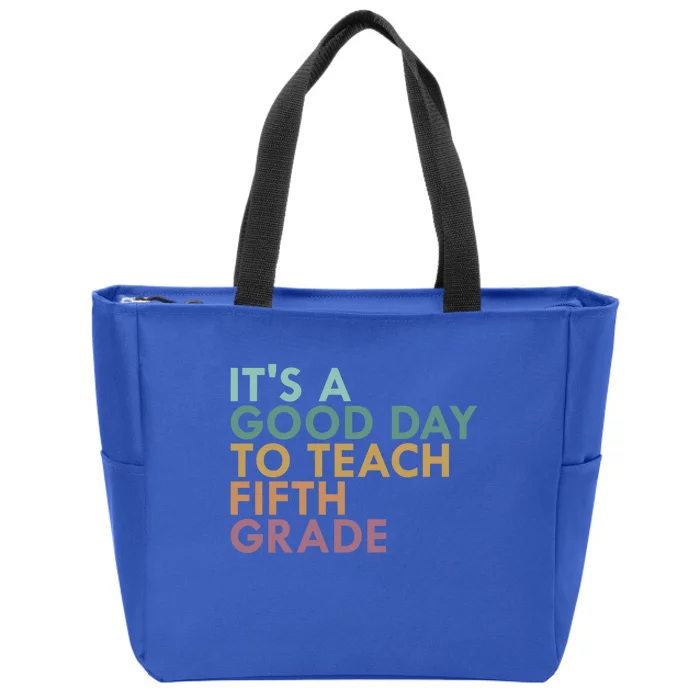 Its A Good Day To Teach Fifth Grade 5Th Grade Teacher Gift Zip Tote Bag