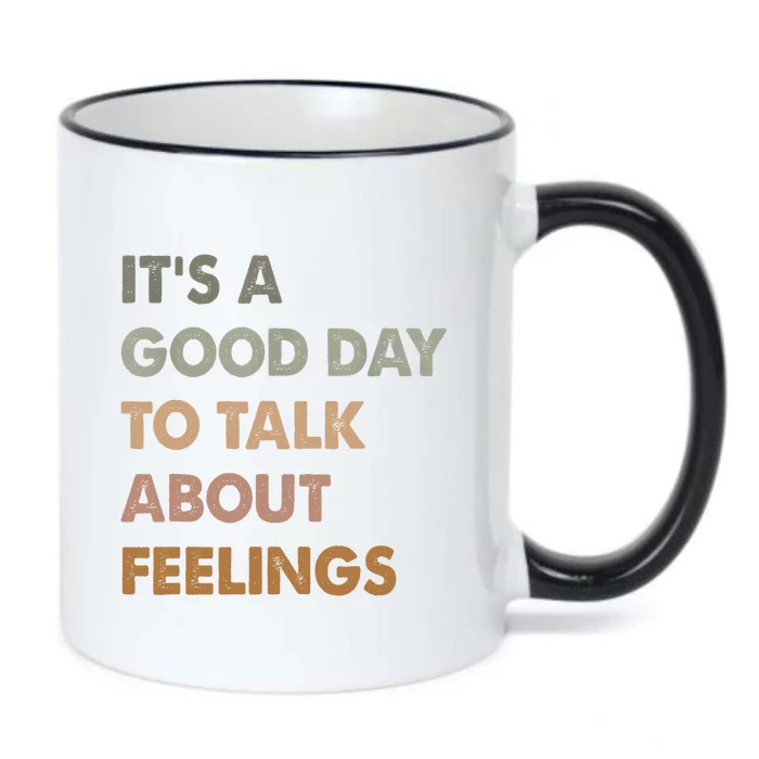 ItS A Good Day To Talk About Feelings Funny Mental Health Black Color Changing Mug