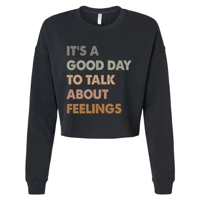 ItS A Good Day To Talk About Feelings Funny Mental Health Cropped Pullover Crew