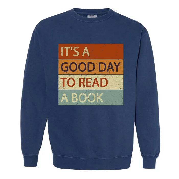 It’s A Good Day To Read A Book Reading Lovers And Readers Garment-Dyed Sweatshirt