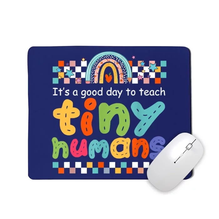 It's A Good Day To Teach Tiny Humans Teacher Teaching School Mousepad