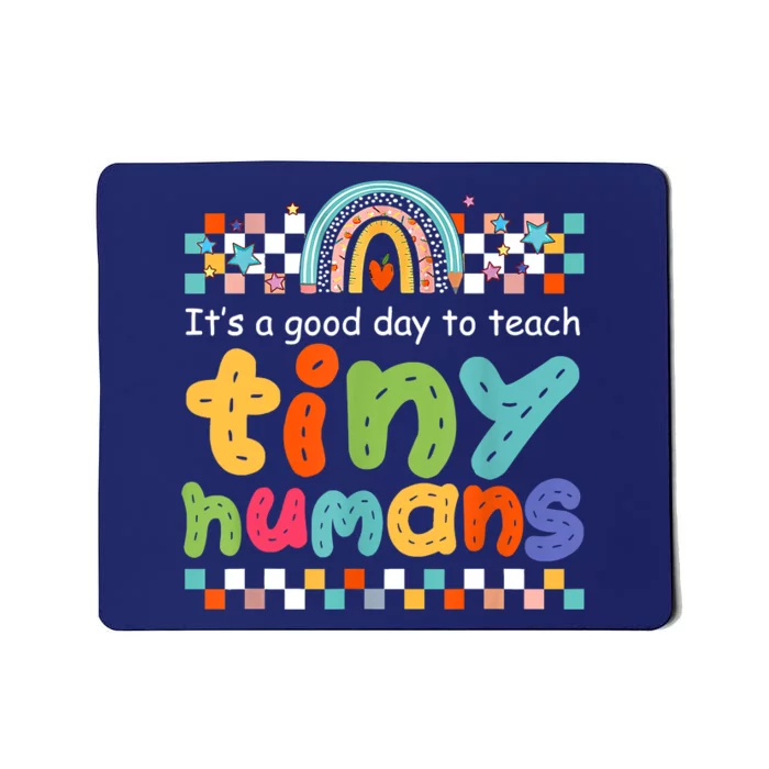 It's A Good Day To Teach Tiny Humans Teacher Teaching School Mousepad