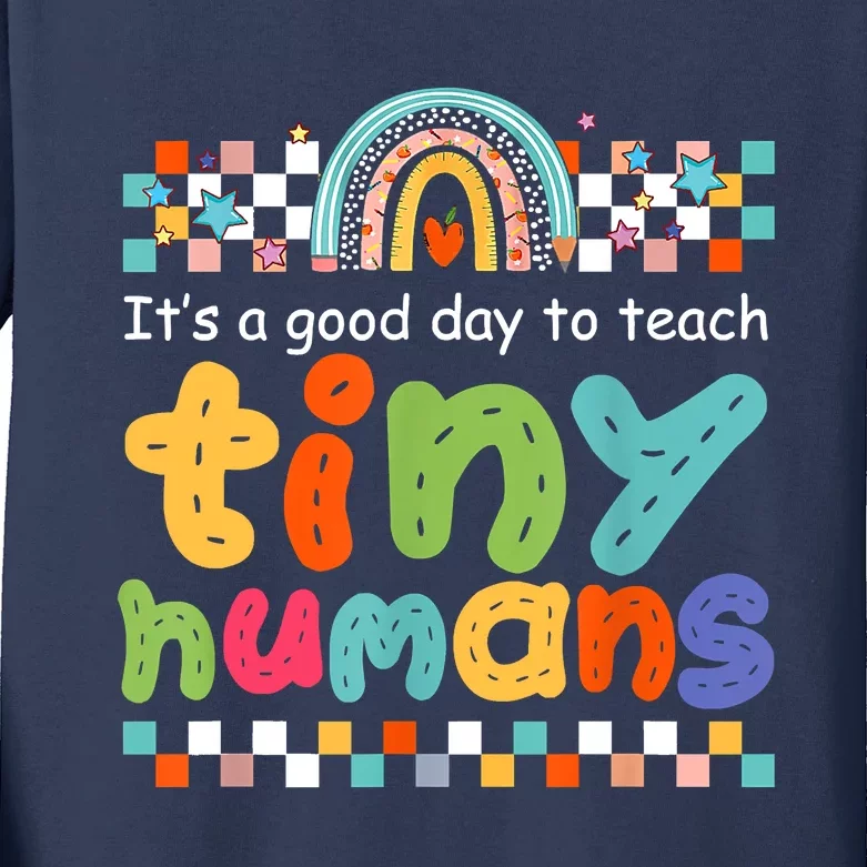 It's A Good Day To Teach Tiny Humans Teacher Teaching School Kids Long Sleeve Shirt