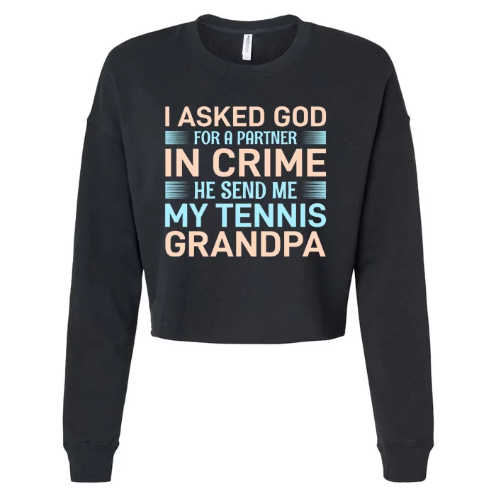 I Asked God For A Partner In Crime He Send Me My Tennis Grandpa Cropped Pullover Crew