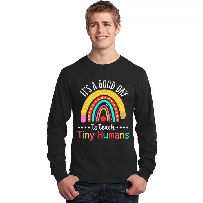 Its A Good Day To Teach Tiny Humans Funny Teacher Teaching Tall Long Sleeve T-Shirt