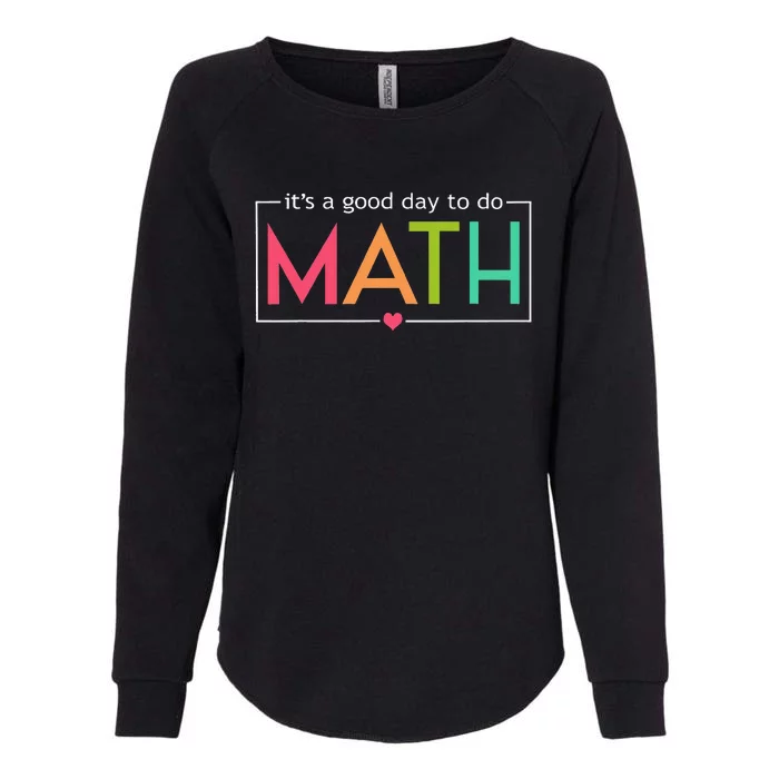 Its A Good Day To Do Math Test Day Womens California Wash Sweatshirt