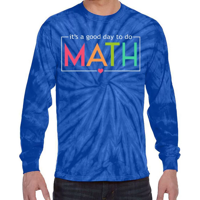 Its A Good Day To Do Math Test Day Tie-Dye Long Sleeve Shirt