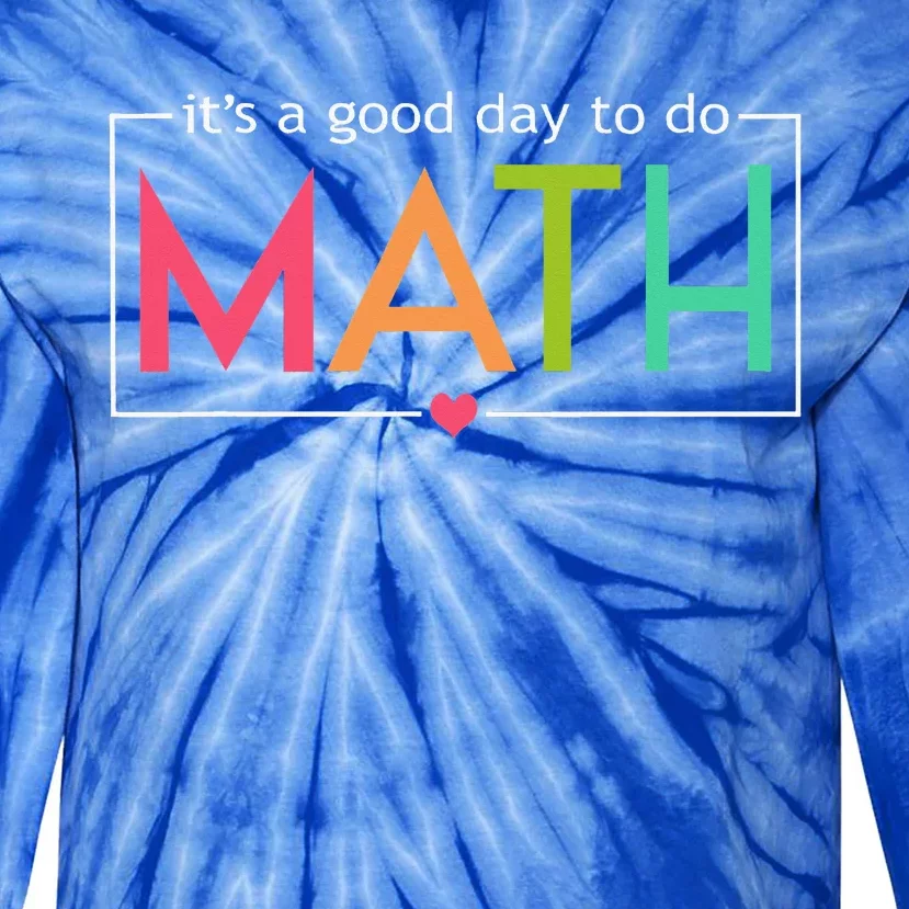 Its A Good Day To Do Math Test Day Tie-Dye Long Sleeve Shirt