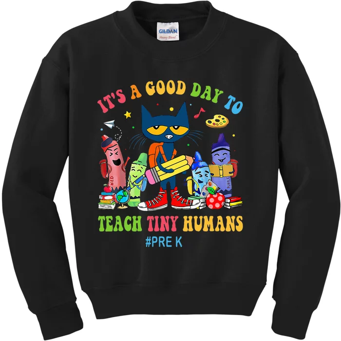 It's A Good Day To Teach Tiny Humans PreK Cat Teacher Lover Kids Sweatshirt