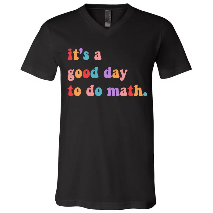 It's A Good Day To Do Math V-Neck T-Shirt