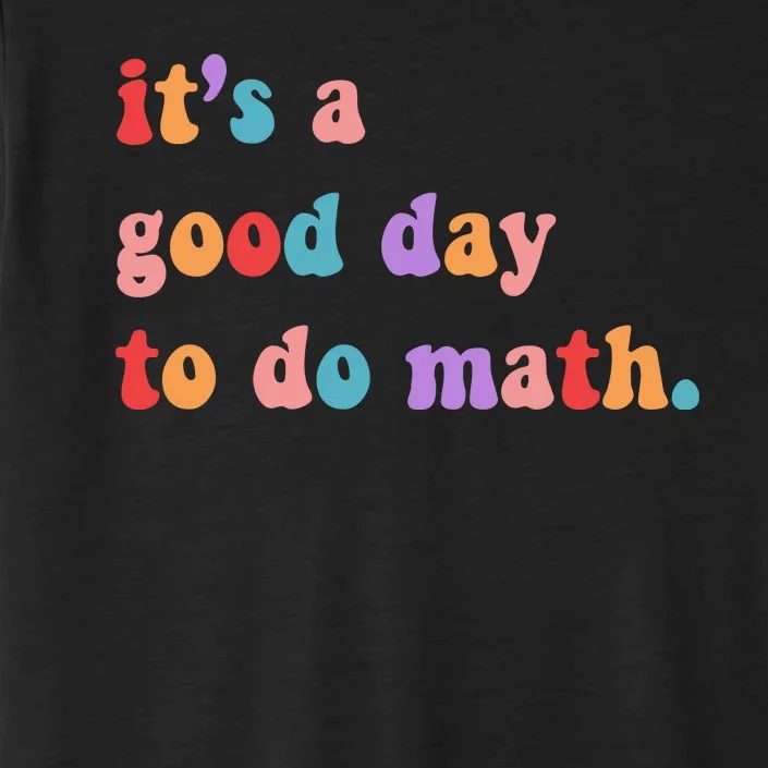 It's A Good Day To Do Math ChromaSoft Performance T-Shirt